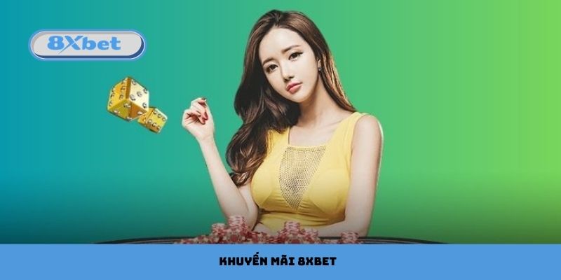 Khuyến Mãi 8xbet Ưu Đãi Hấp Dẫn Dành Cho Người Chơi