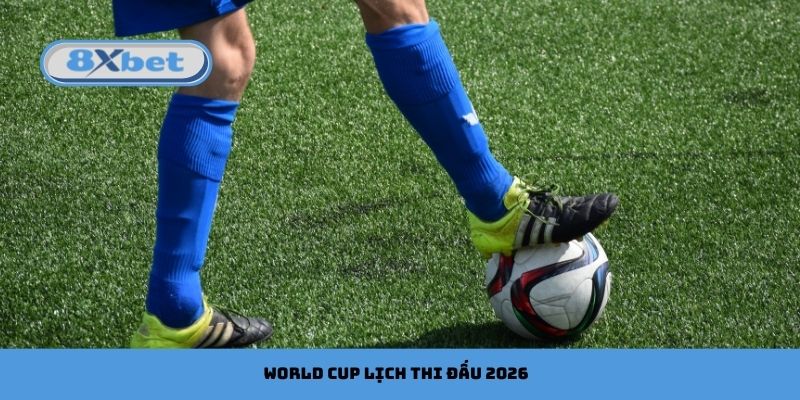 Bóng Đá World Cup Lịch Thi Đấu 2026: Cập Mới Chi Tiết